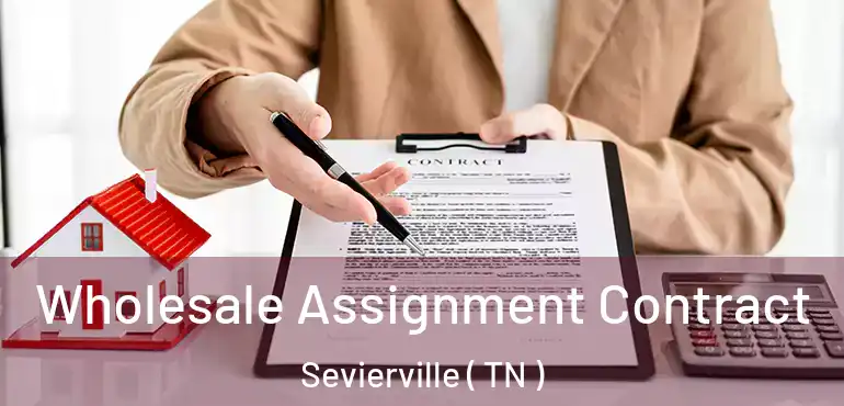  Wholesale Assignment Contract Sevierville ( TN )