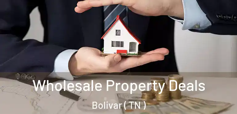  Wholesale Property Deals Bolivar ( TN )