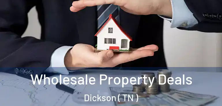  Wholesale Property Deals Dickson ( TN )