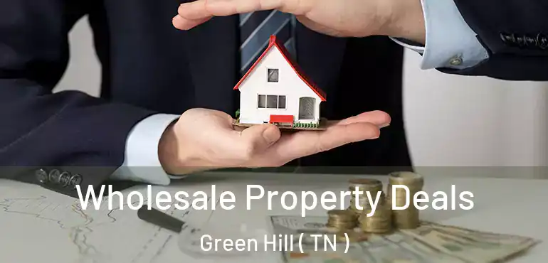  Wholesale Property Deals Green Hill ( TN )