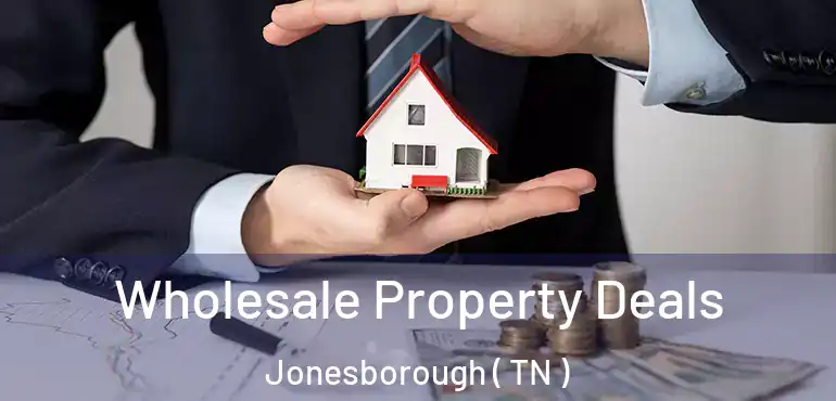  Wholesale Property Deals Jonesborough ( TN )