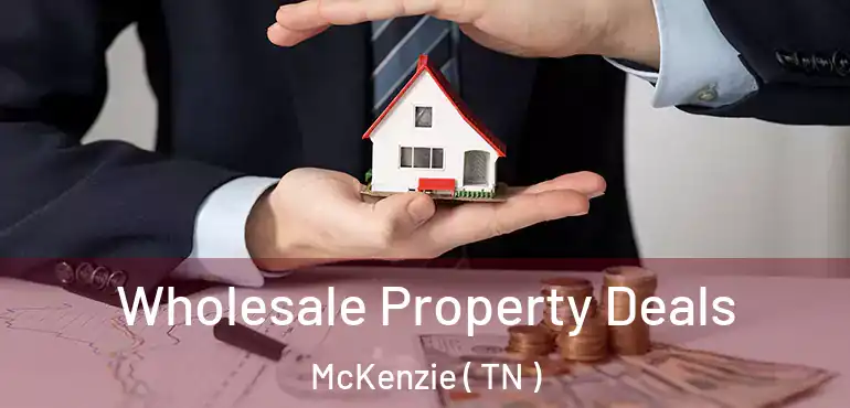  Wholesale Property Deals McKenzie ( TN )