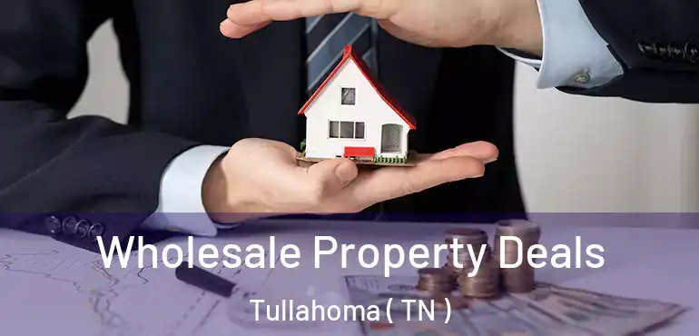  Wholesale Property Deals Tullahoma ( TN )