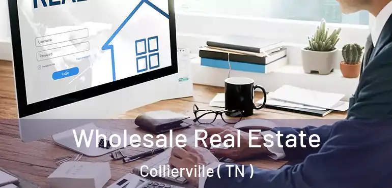  Wholesale Real Estate Collierville ( TN )