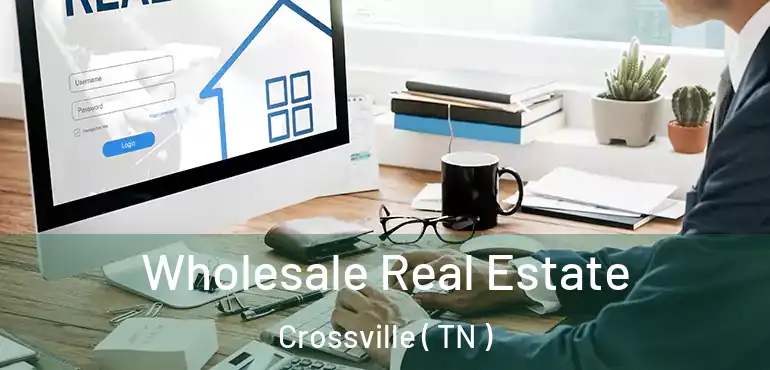  Wholesale Real Estate Crossville ( TN )