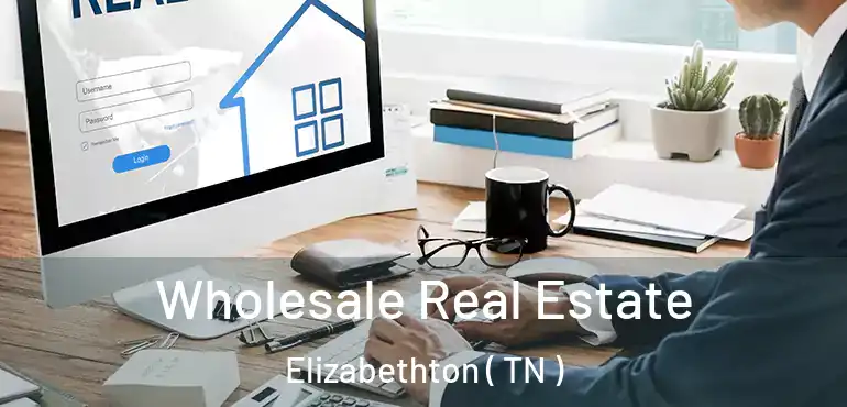  Wholesale Real Estate Elizabethton ( TN )