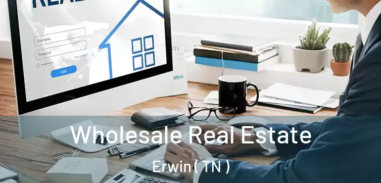  Wholesale Real Estate Erwin ( TN )