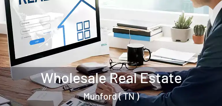  Wholesale Real Estate Munford ( TN )