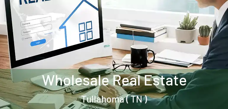  Wholesale Real Estate Tullahoma ( TN )