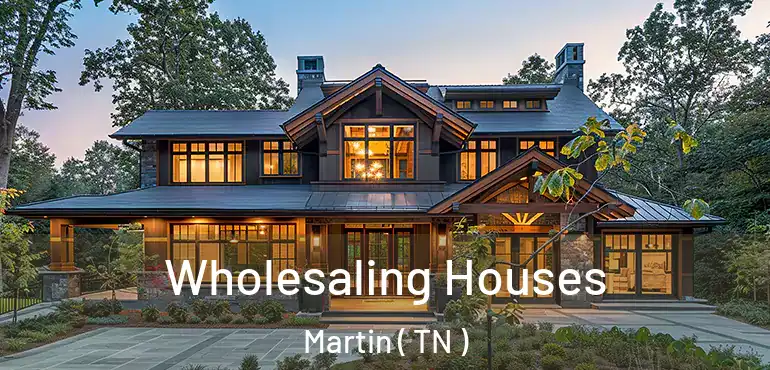  Wholesaling Houses Martin ( TN )