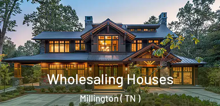  Wholesaling Houses Millington ( TN )