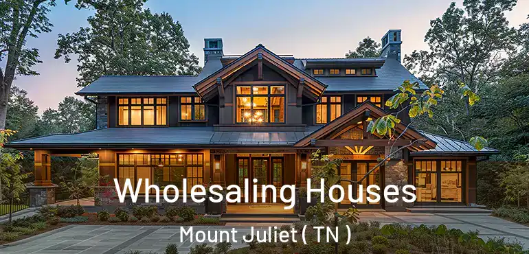 Wholesaling Houses Mount Juliet ( TN )