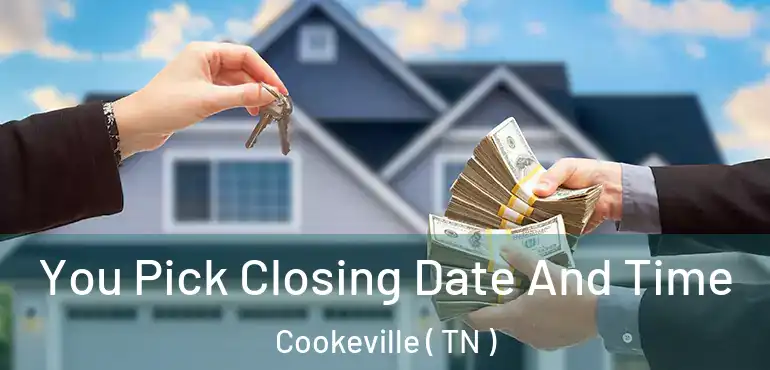  You Pick Closing Date And Time Cookeville ( TN )