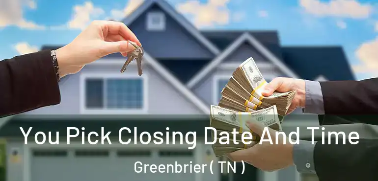  You Pick Closing Date And Time Greenbrier ( TN )