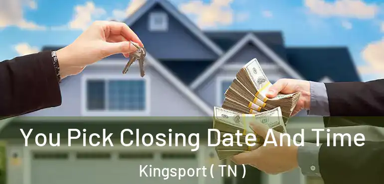  You Pick Closing Date And Time Kingsport ( TN )