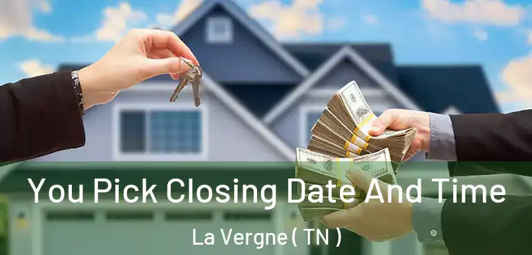  You Pick Closing Date And Time La Vergne ( TN )