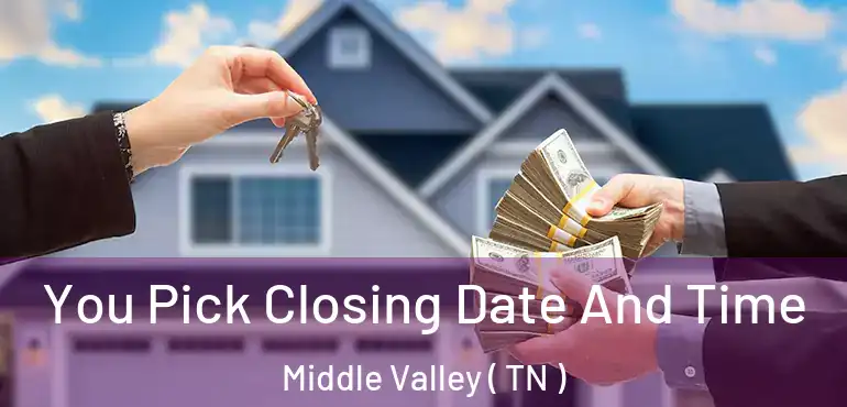  You Pick Closing Date And Time Middle Valley ( TN )