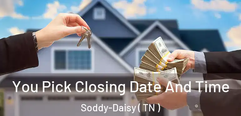  You Pick Closing Date And Time Soddy-Daisy ( TN )