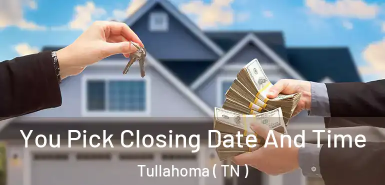  You Pick Closing Date And Time Tullahoma ( TN )